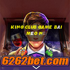 King Club Game Bài Mèo Nổ