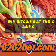 win bitcoins at the casino