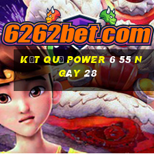 kết quả power 6 55 ngày 28