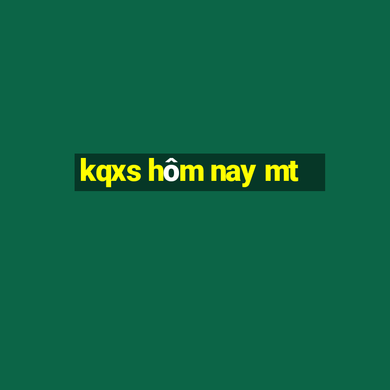 kqxs hôm nay mt