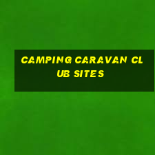 camping caravan club sites