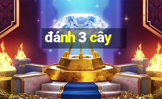 đánh 3 cây