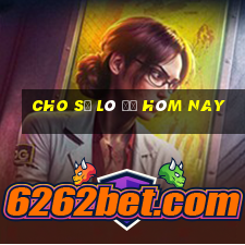 cho số lô đề hôm nay