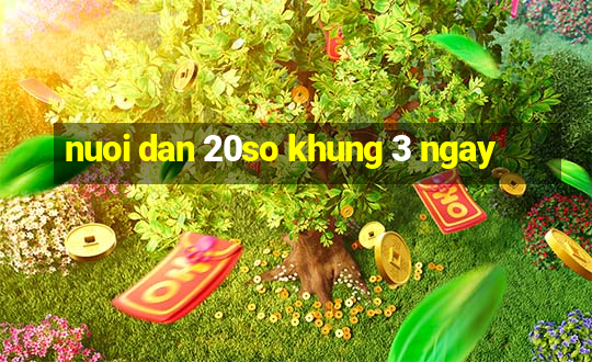 nuoi dan 20so khung 3 ngay