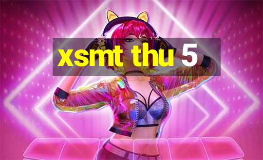 xsmt thu 5