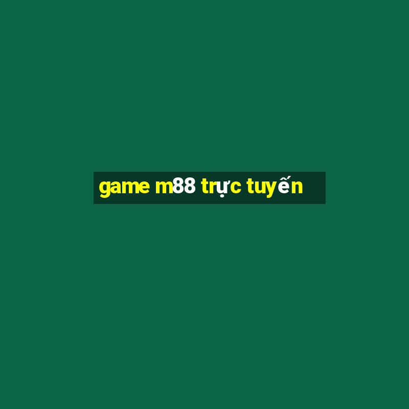 game m88 trực tuyến