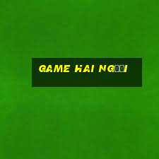 game hai người