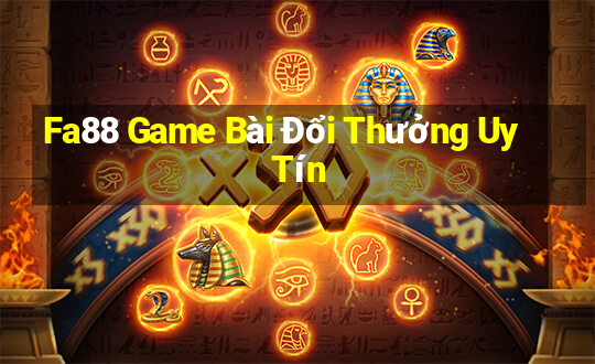 Fa88 Game Bài Đổi Thưởng Uy Tín