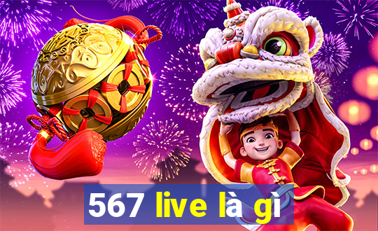 567 live là gì