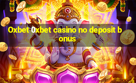 Oxbet 0xbet casino no deposit bonus