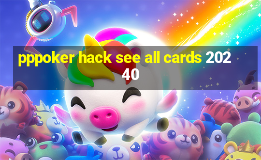 pppoker hack see all cards 20240