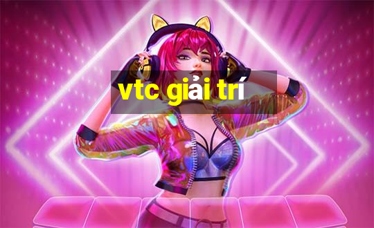 vtc giải trí