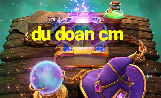 du doan cm