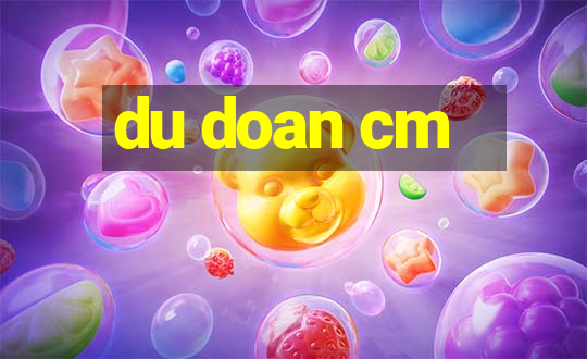 du doan cm