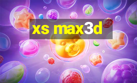 xs max3d