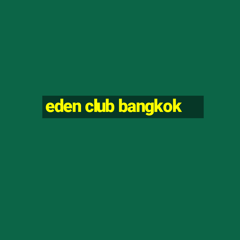 eden club bangkok