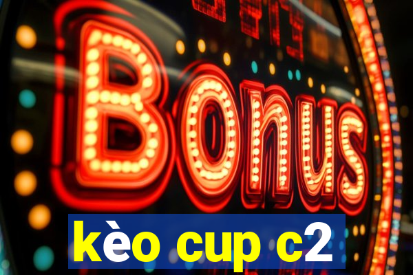 kèo cup c2