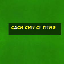 cách chơi cờ tướng