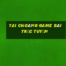 Tai Choáng Game Bài Trực Tuyến