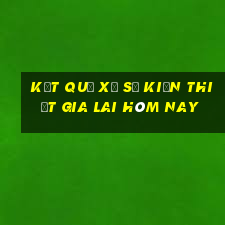 kết quả xổ số kiến thiết gia lai hôm nay