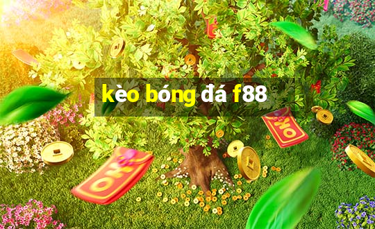 kèo bóng đá f88