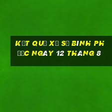 kết quả xổ số bình phước ngày 12 tháng 8