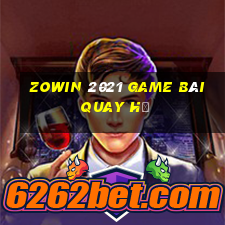 Zowin 2021 Game Bài Quay Hũ