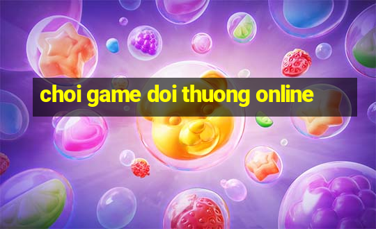 choi game doi thuong online