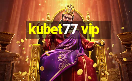 kubet77 vip