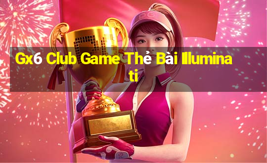 Gx6 Club Game Thẻ Bài Illuminati