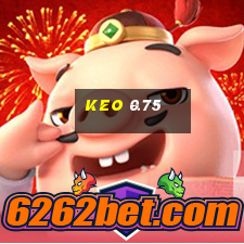 keo 0.75