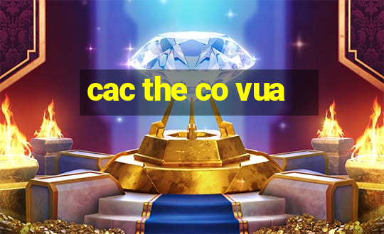 cac the co vua