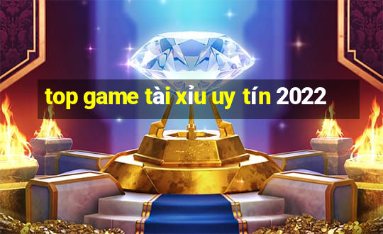 top game tài xỉu uy tín 2022