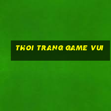 thoi trang game vui