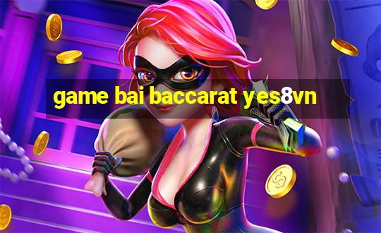 game bai baccarat yes8vn