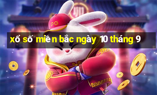 xổ số miền bắc ngày 10 tháng 9