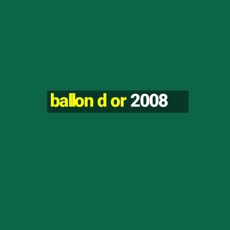 ballon d or 2008