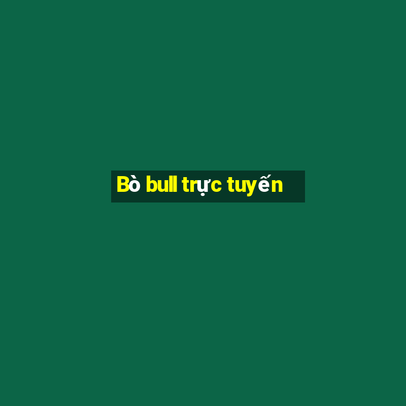 Bò bull trực tuyến