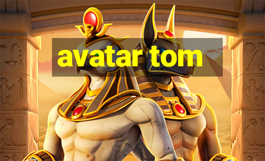 avatar tom