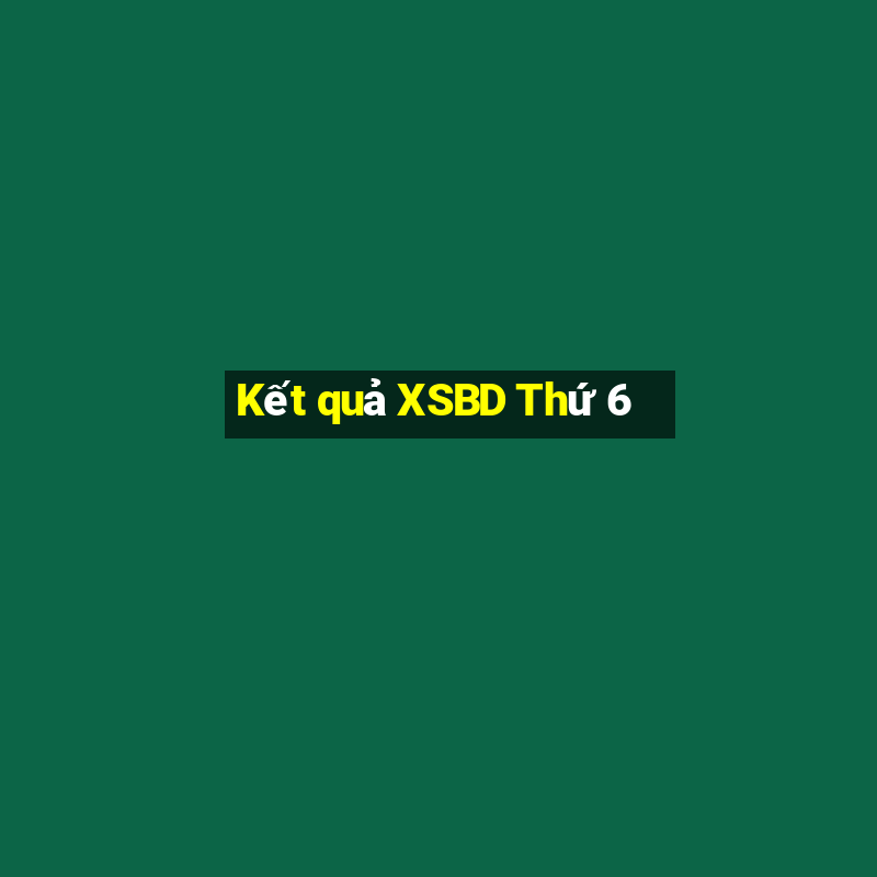 Kết quả XSBD Thứ 6