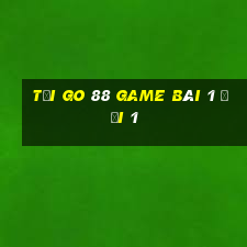 Tải Go 88 Game Bài 1 Đổi 1