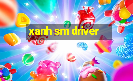 xanh sm driver