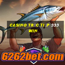 Casino Trực tiếp 333win