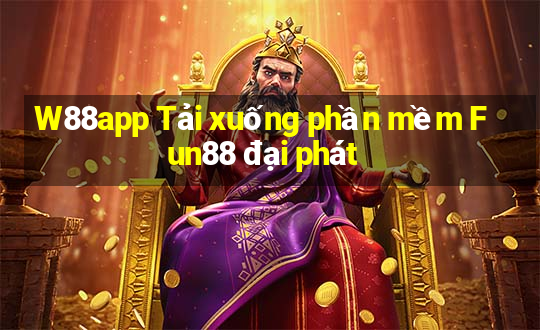 W88app Tải xuống phần mềm Fun88 đại phát