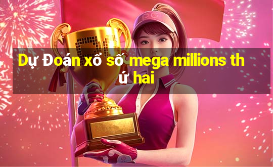 Dự Đoán xổ số mega millions thứ hai