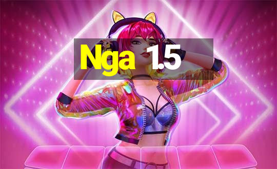 Nga 1.5