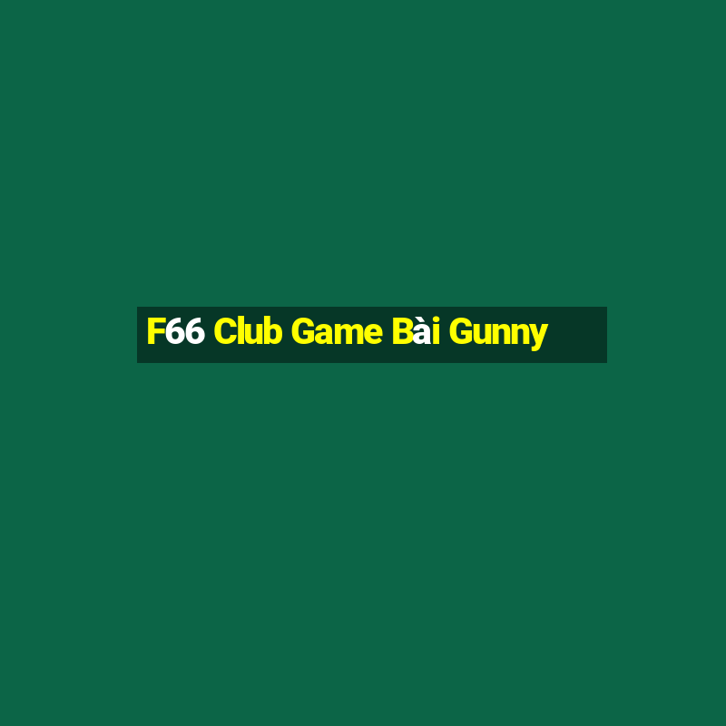 F66 Club Game Bài Gunny