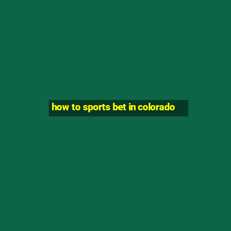 how to sports bet in colorado