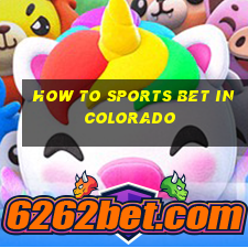 how to sports bet in colorado