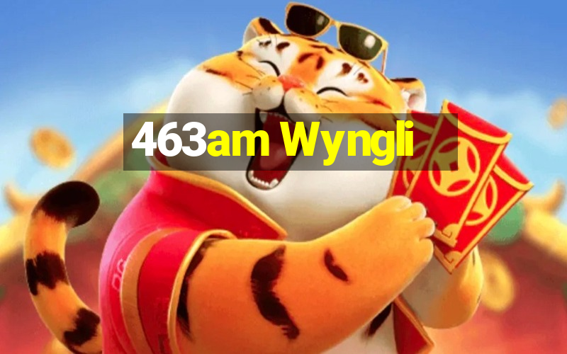 463am Wyngli